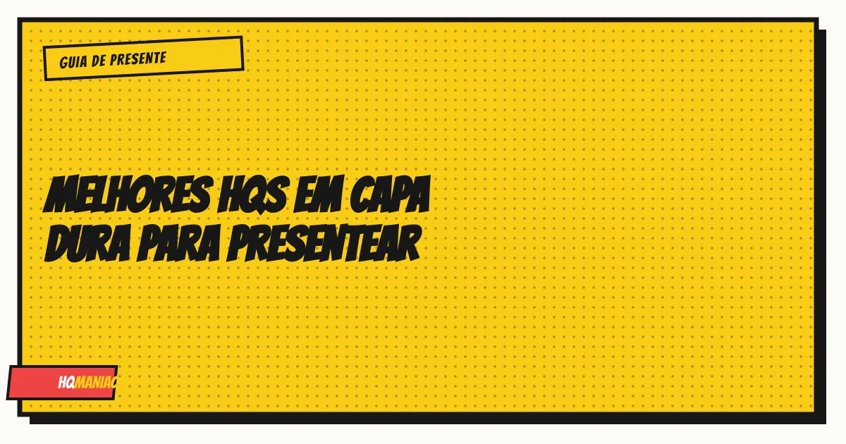 Melhores HQs em Capa Dura para Presentear: 7 Edições Certeiras