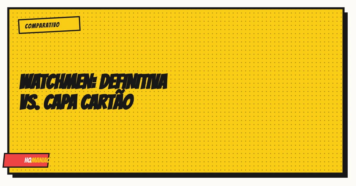 Watchmen: Edição Definitiva vs. Capa Cartão — Qual Comprar?