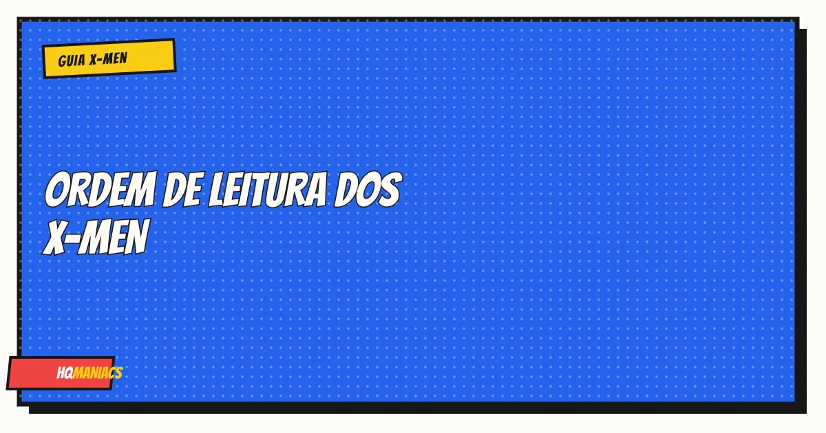 Ordem de Leitura dos X-Men: Por Onde Começar nos Quadrinhos